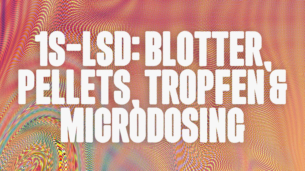1S-LSD Formen erklärt: Blotter, Pellets, Tropfen & Microdosing - Happy420.de