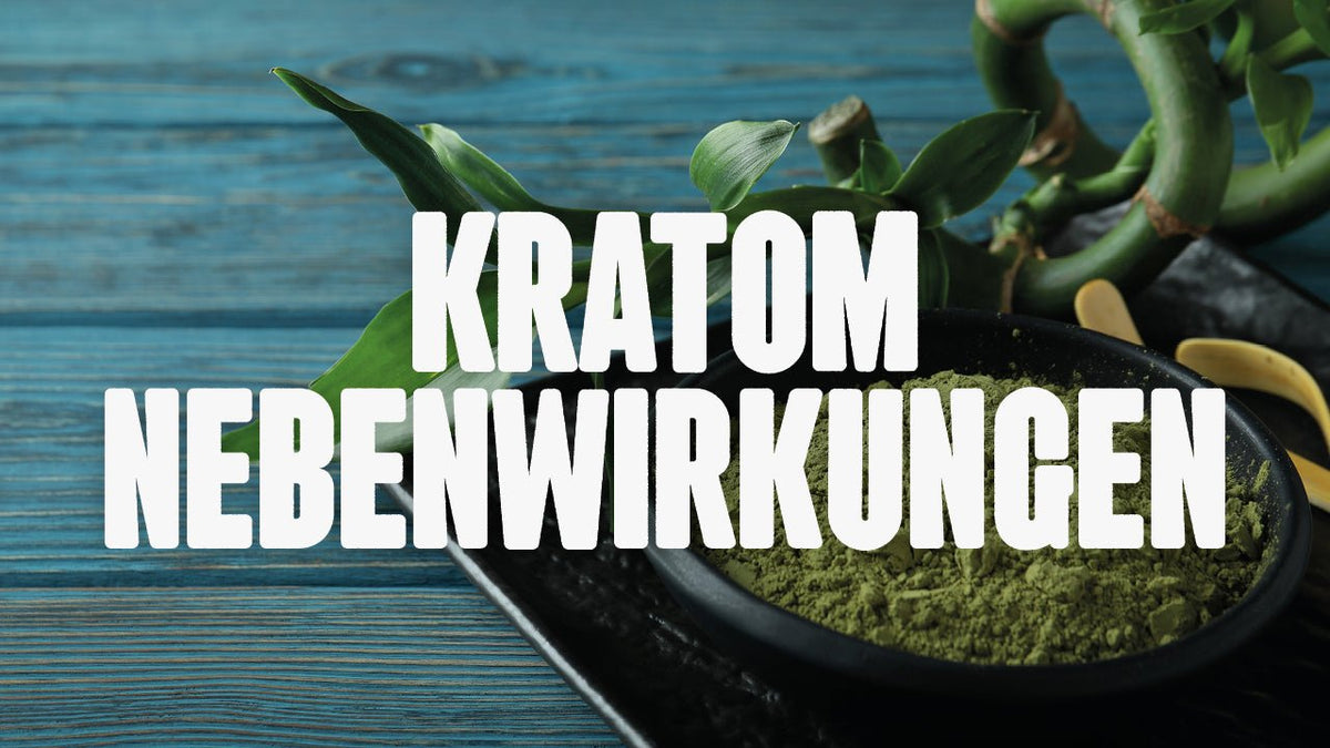 Kratom Nebenwirkungen: Was du wissen solltest - Happy420.de