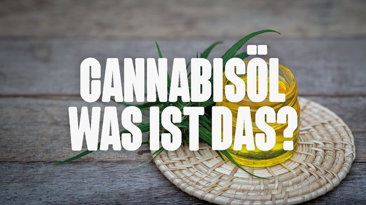 Was ist Cannabisöl? - Happy420.de