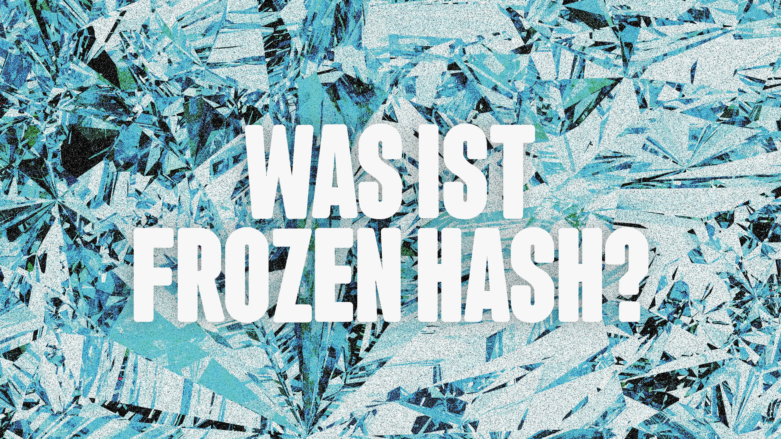 Frozen Hasch