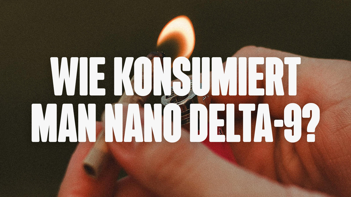 Wie konsumiert man Nano Delta-9?