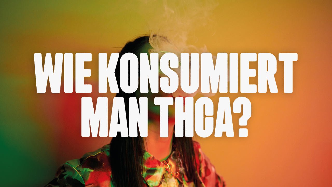 Wie konsumiert man THCA? - Happy420.de
